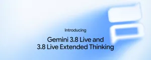 谷歌推出 Gemini 3.8 Live 和 3.8 Live Extended Thinking 实时对话模型，支持 97 种  ...