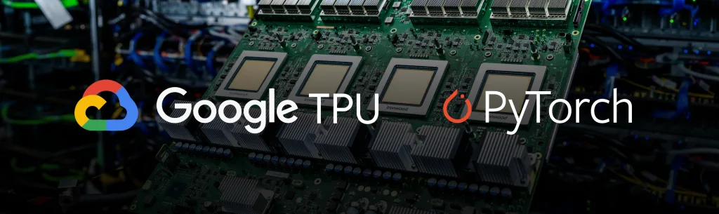 谷歌开源 TorchTPU，联手 PyTorch 生态挑战英伟达